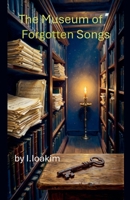 The Museum of Forgotten Songs B0H1DJGBPL Book Cover