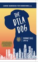 The DTLA Dog: Canine Handbook for Downtown L.A. 0692924868 Book Cover