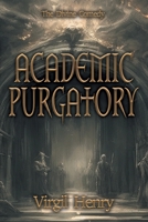 Academic Purgatory: Stuck in the Middle (Divine Comedy) B0DQ6DNSQ6 Book Cover