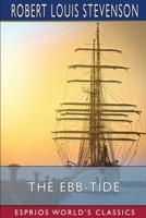 The Ebb-Tide: A Trio and Quartette 0460875353 Book Cover