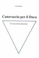 Canovaccio per il Duca: Un eroe misconosciuto 1726052680 Book Cover