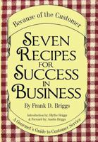 Seven Recipes for Success in Business: A Gourmet's Guide to Customer Service 142692643X Book Cover