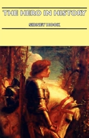The Hero in History: A Study in Limitation and Possibility 1605203742 Book Cover