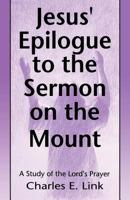 Jesus' Epilogue To The Sermon On The Mount 0788003747 Book Cover