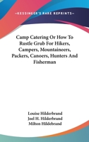 Camp Catering or How to Rustle Grub for Hikers Campers Mountaineers 1432513737 Book Cover