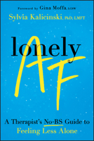 Lonely AF : A Therapist's No-BS Guide to Feeling Less Alone&nbsp; 1394345569 Book Cover
