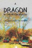 A Dragon in the Neighborhood: A Tale of Bravery and Friendship B0GXLCGTJG Book Cover