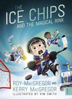 The Ice Chips and the Magical Rink 1443452289 Book Cover