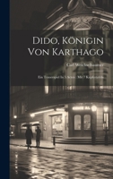 Dido, Königin Von Karthago: Ein Trauerspiel In 5 Acten: Mit 7 Kupfertafeln 1021842249 Book Cover