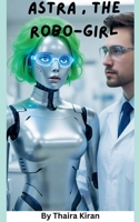 Astra, The Robo-Girl B0DRMGZV8Y Book Cover