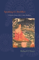 Speaking for Buddhas: Scriptural Commentary in Indian Buddhism 0231152302 Book Cover