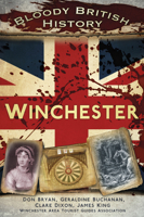 Bloody British History: Winchester 0752493264 Book Cover