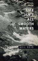 Life Isn't All Smooth Waters 1504966783 Book Cover