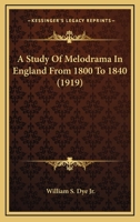 A Study of Melodrama in England From 1800 to 1840 1016208162 Book Cover