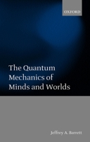 Quantum Mechanics of Minds and Worlds 0199247439 Book Cover