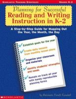 Planning for Successful Reading and Writing Instruction in K-2 (Grades K-2) 0439365937 Book Cover
