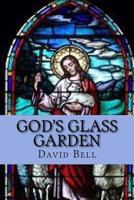 God's Glass Garden 1729637574 Book Cover