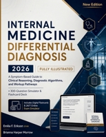 Internal Medicine Differential Diagnosis: A Symptom-Based Guide to Clinical Reasoning, Diagnostic Algorithms, and Workup Pathways + 300-Question Simulator & Flashcard Deck (Clinical Mind Series) B0H7PH8L6B Book Cover