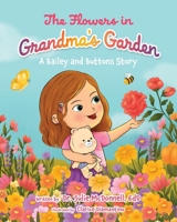 The Flowers in Grandma's Garden: A Bailey and Buttons Story 1779443781 Book Cover