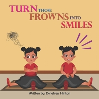 Turn Those Frowns Into Smiles B09HFZLDT4 Book Cover