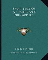 Short Texts Of All Faiths And Philosophies 116290836X Book Cover