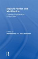 Migrant Politics and Mobilisation: Exclusion, Engagements, Incorporation 0415849578 Book Cover