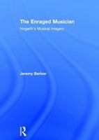 The Enraged Musician: Hogarth's Musical Imagery 184014615X Book Cover