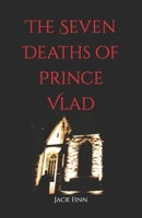 The Seven Deaths of Prince Vlad B0BW2QM3TV Book Cover