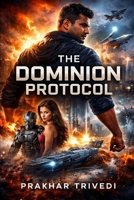 The Dominion Protocol: A Global Power Fiction Thriller B0GMD1YDMZ Book Cover