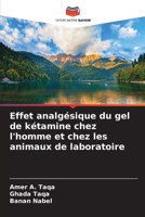 Effet analgésique du gel de kétamine chez l'homme et chez les animaux de laboratoire (French Edition) 6209944000 Book Cover