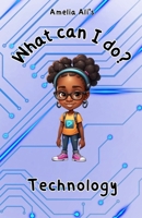What can I do?: Technology B0DZXFFFP6 Book Cover