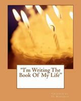 I'm Writing the Book of My Life 1456498606 Book Cover