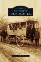 Kentucky's Horse-Drawn Era 1467111864 Book Cover