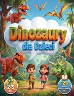 Dinozaury dla Dzieci (2-5 lat): Poznaj fascynujacy swiat dinozaurów i prehistorycznych gadów. B0GJLNNWQ3 Book Cover