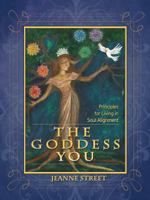 The Goddess You: Principles for Living in Soul Alignment 0997466618 Book Cover