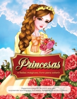 livro para colorir princesas e fadas mágicas: Desenhos e páginas de colorir que vão surpreender sua filha com sua beleza. Relaxante, divertido e criativo. 1801479194 Book Cover