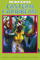 Eastern Caribbean in Focus: A Guide to the People, Politics and Culture (In Focus Guides) 1566562635 Book Cover