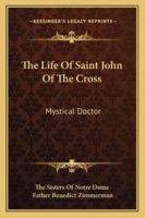 The Life Of Saint John Of The Cross: Mystical Doctor 1432566652 Book Cover