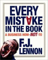 Every Mistake in the Book: A Business How-Not-To 0060393939 Book Cover