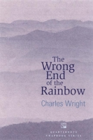 The Wrong End Of The Rainbow: Poems (Quarternote Chapbook Series) 1932511121 Book Cover