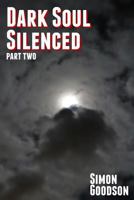 Dark Soul Silenced - Part Two 1492350745 Book Cover