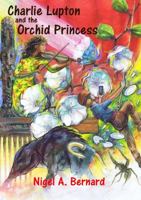 Charlie Lupton and the Orchid Princess 1326161768 Book Cover