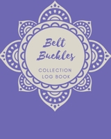 Belt Buckles Collection log book: Keep Track Your Collectables ( 60 Sections For Management Your Personal Collection ) - 125 Pages, 8x10 Inches, Paperback 1657691020 Book Cover