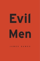 Evil Men 0674072650 Book Cover