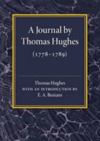 A Journal by Thomas Hughes: For His Amusement, and Designed Only for His Perusal by the Time He Attains the Age of 50 If He Lives So Long (1778-1789) 1316509524 Book Cover