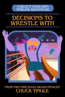 Decisions To Wrestle With B0B1R92PXW Book Cover