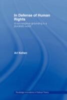 In Defense of Human Rights: A Non-Religious Grounding in a Pluralistic World (Routledge Innovations in Political Theory) 041547969X Book Cover