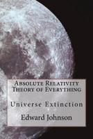 Absolute Relativity - The Theory of Everything 1470157950 Book Cover