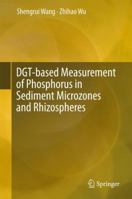 DGT-based Measurement of Phosphorus in Sediment Microzones and Rhizospheres 9811007209 Book Cover