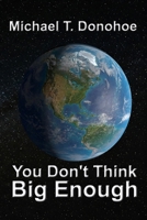 You Don't Think Big Enough B0FQT9Y6WT Book Cover